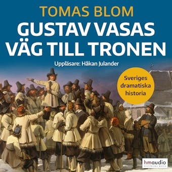 Gustav Vasas väg till tronen - Tomas Blom