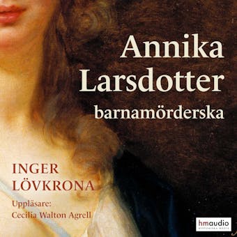 Annika Larsdotter, barnamörderska - Inger Lövkrona