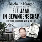 Omslag van Elf jaar in gevangenschap - Ontvoerd, opgesloten en vergeten
