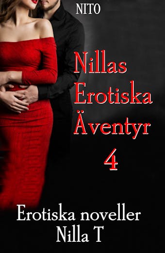 Nillas Erotiska Äventyr 4 : Erotik - Erotiska noveller - Nilla T