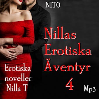 Nillas Erotiska Äventyr 4 : Erotik - Erotiska noveller - Nilla T