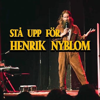 Stå Upp för Henrik Nyblom : komedi med Henrik Nyblom - Henrik Nyblom