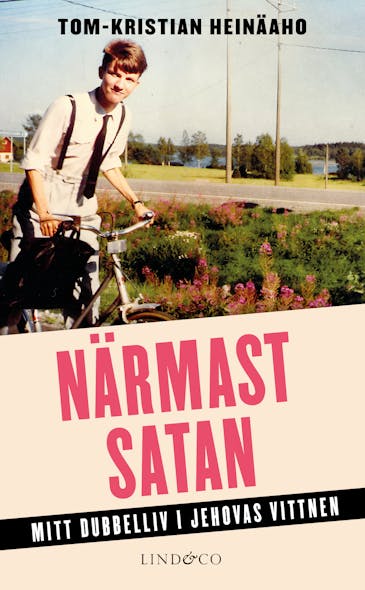 Närmast Satan: Mitt Dubbelliv I Jehovas Vittnen