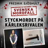 Omslag till Svenska mordfall: Styckmordet på kärleksrivalen