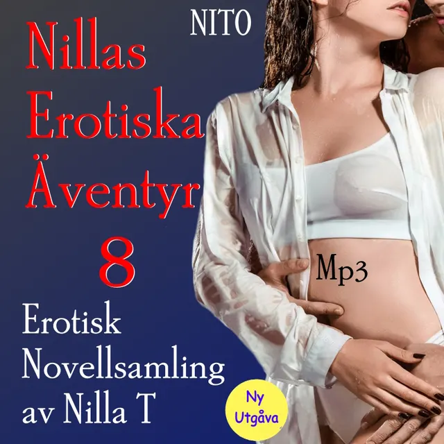 Nillas Erotiska Äventyr 8 - Erotik : Erotiska noveller