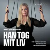 Omslag til Han tog mit liv: Når en forelskelse bliver dit livs værste mareridt