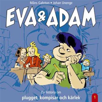 Eva & Adam : en historia om plugget, kompisar och kärlek - Måns Gahrton