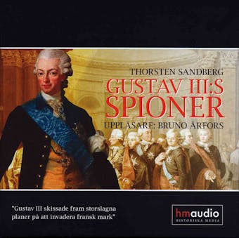 Gustav III:s spioner : historien om när Sverige skulle slå tillbaka franska revolutionen - undefined