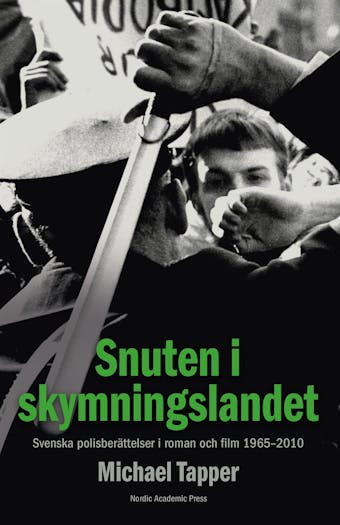 Snuten i skymningslandet : svenska polisberättelser i roman och film 1965-2010 - undefined
