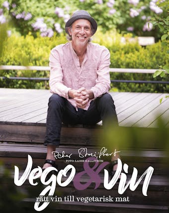 Vego & vin : rätt vin till vegetarisk mat - Peter Streijffert