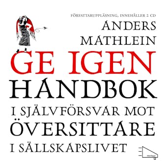 Ge igen : handbok i självförsvar mot översittare i sällskapslivet - Anders Mathlein