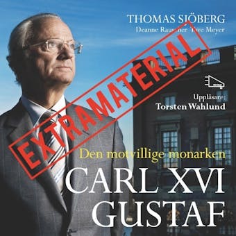 Carl XVI Gustaf - Den motvillige monarken EXTRAMATERIAL - undefined