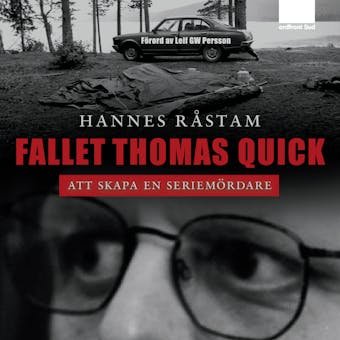 Fallet Thomas Quick - Att skapa en seriemördare - Hannes Råstam