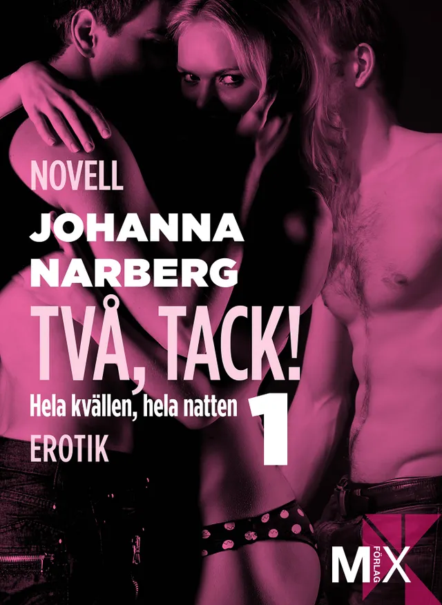 Hela kvällen, hela natten Del 1, Två, tack!