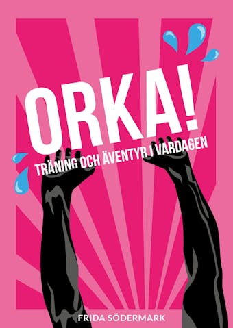 ORKA! Träning och äventyr i vardagen - Frida Södermark