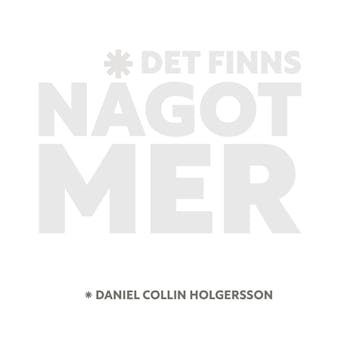 Det finns något mer - Daniel Collin Holgersson