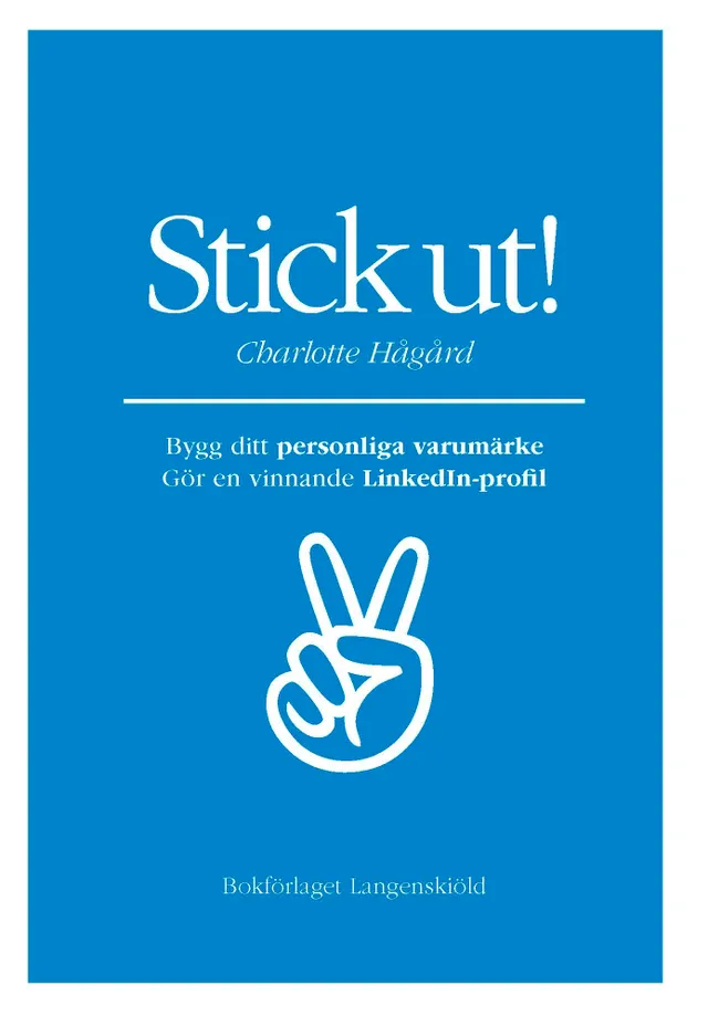 Stick ut! Bygg ditt personliga varumärke och gör en vinnande LinkedIn-profil