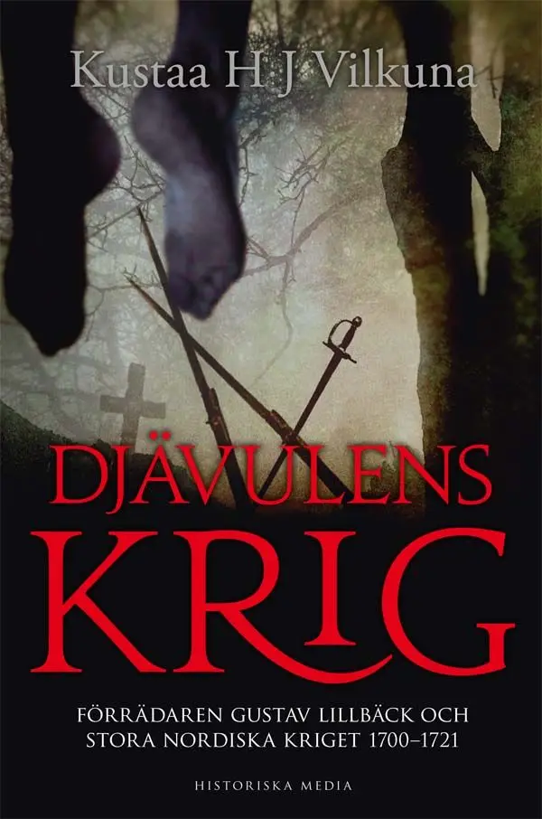 Djävulens krig : förrädaren Gustav Lillbäck och stora nordiska kriget 1700-1721