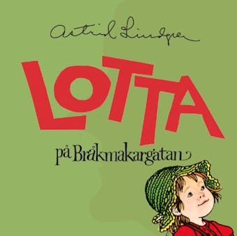 Lotta på Bråkmakargatan - Astrid Lindgren