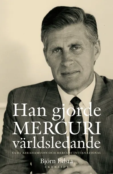 Han gjorde MERCURI världsledande. Curt Abrahamsson och Mercuri International