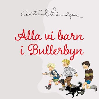 Alla vi barn i Bullerbyn - Astrid Lindgren
