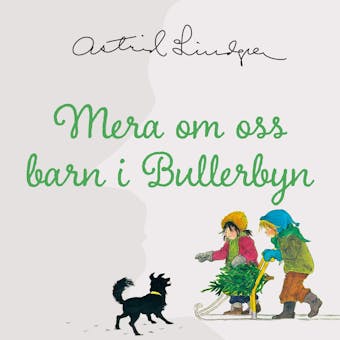 Mera om oss barn i Bullerbyn - Astrid Lindgren