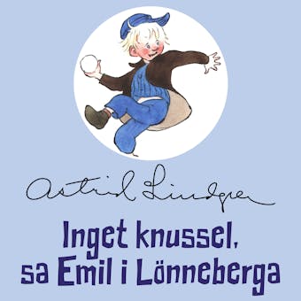 Inget knussel, sa Emil i Lönneberga - Astrid Lindgren