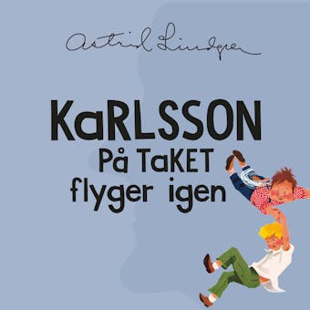 Karlsson på taket flyger igen - Astrid Lindgren