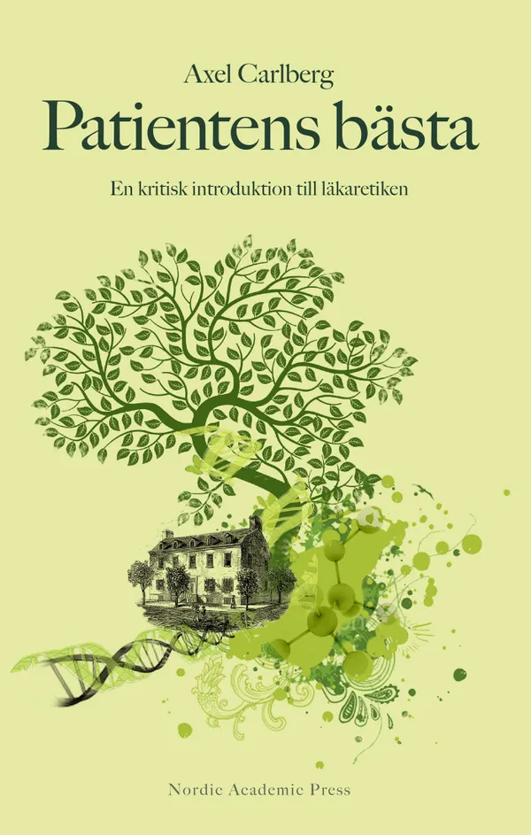 Patientens bästa : en kritisk introduktion till läkaretiken
