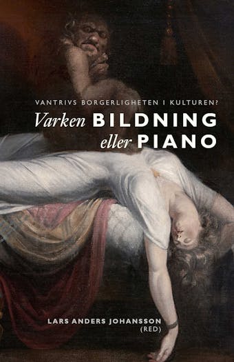 Varken bildning eller piano : Vantrivs borgerligheten i kulturen?