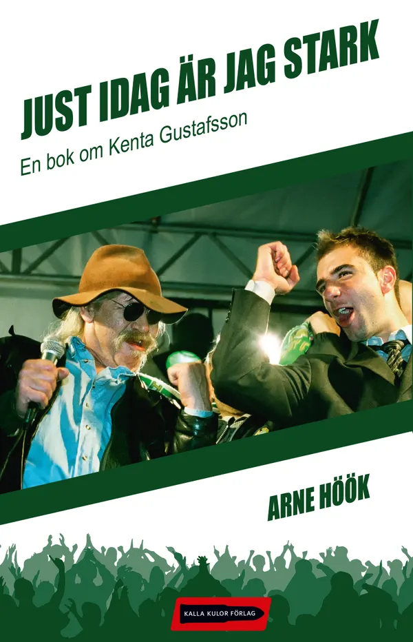 Just idag är jag stark: En bok om Kenta Gustafsson
