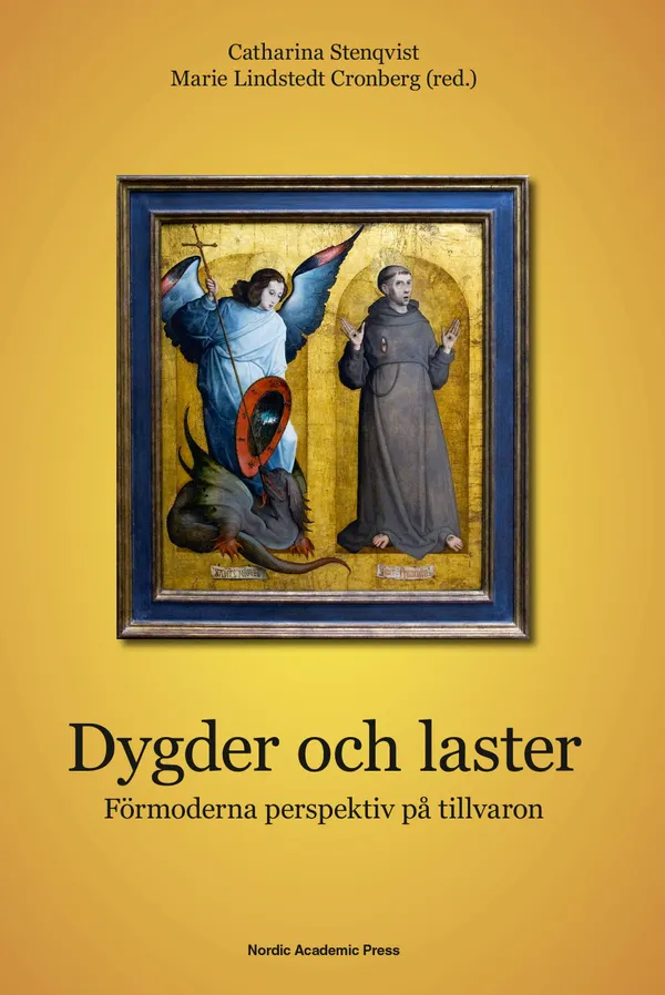 Dygder och laster : förmoderna perspektiv på tillvaron