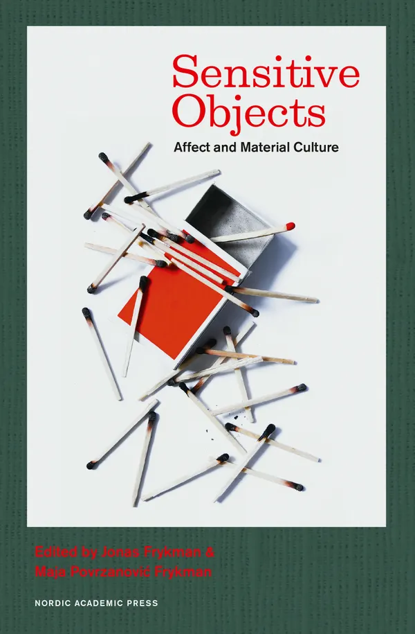 Sensitive objects : affect and material culture