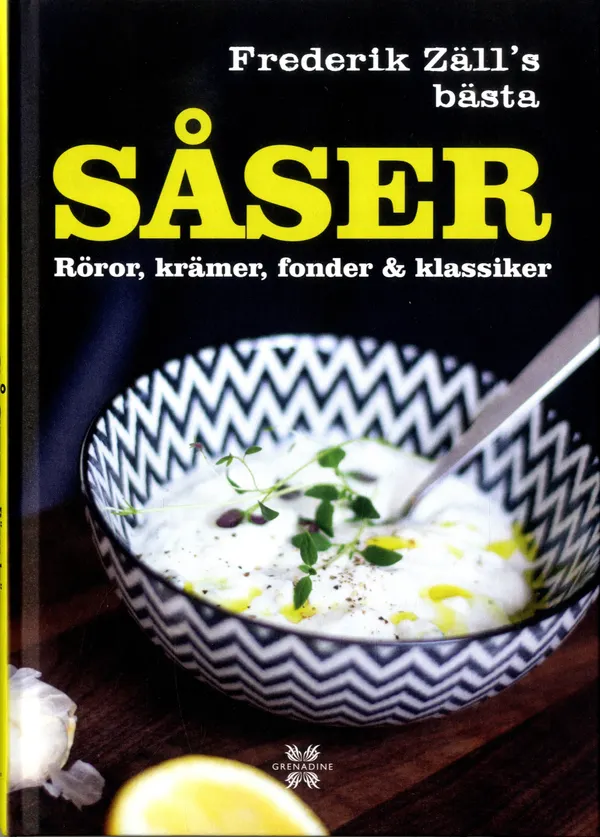 Såser, röror, krämer, fonder & klassiker : Frederik Zäll´s bästa