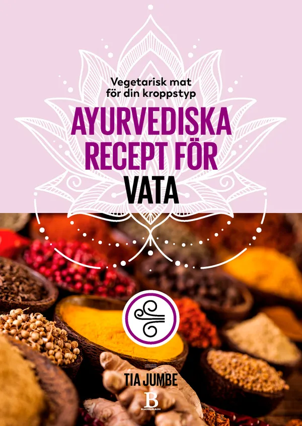 Vegetarisk mat för din kroppstyp – ayurvediska recept för vata