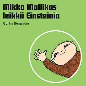 Mikko Mallikas leikkii Einsteinia - Gunilla Bergström