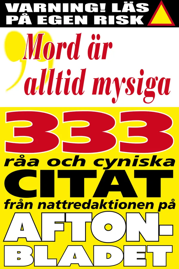 Citatboken 3. Mord är alltid mysiga – och 333 andra råa citat från nattredaktionen på Aftonbladet