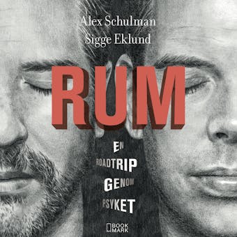 RUM : En roadtrip genom psyket - Sigge Eklund, Alex Schulman