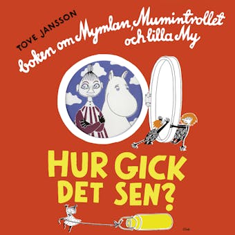 Hur gick det sen? Boken om Mymlan, Mumintrollet och Lilla My - undefined