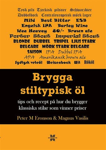 Brygga stiltypisk öl : Tips och recept på hur du brygger klassisk och vinna - Peter M Eronson, Magnus Vasilis