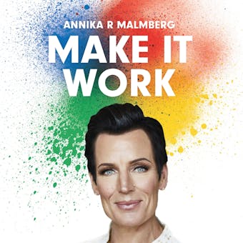 Make it work : en guide till fungerande relationer - Annika R. Malmberg