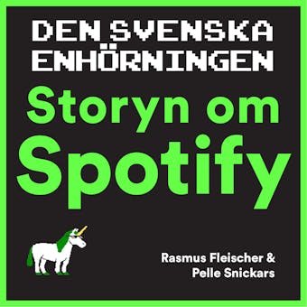 Den svenska enhörningen - Storyn om Spotify - undefined