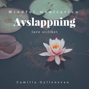 Avslappning-  Inre frid - Camilla Gyllensvan