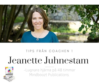 Tips från coachen - Lugnare hjärna på 48 timmar - Jeanette Juhnestam