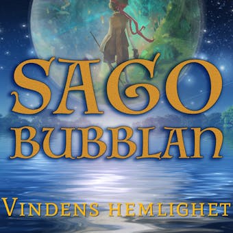 Sagobubblan : Vindens hemlighet - undefined
