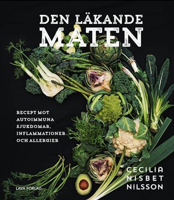 Den läkande maten: recept mot autoimmuna sjukdomar, inflammationer och allergier - undefined