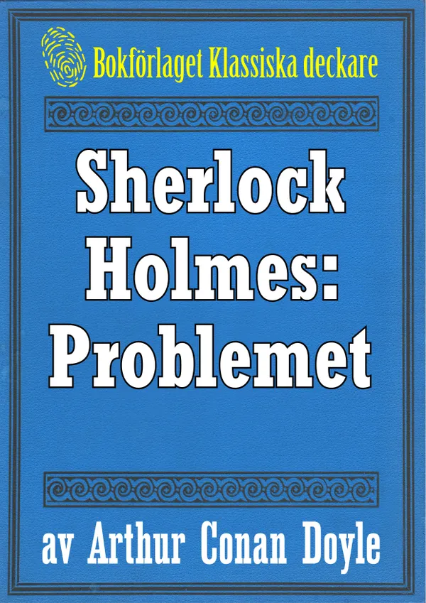 Sherlock Holmes: Problemet – Återutgivning av text från 1918