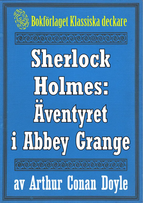 Sherlock Holmes: Äventyret i Abbey Grange – Återutgivning av text från 1904