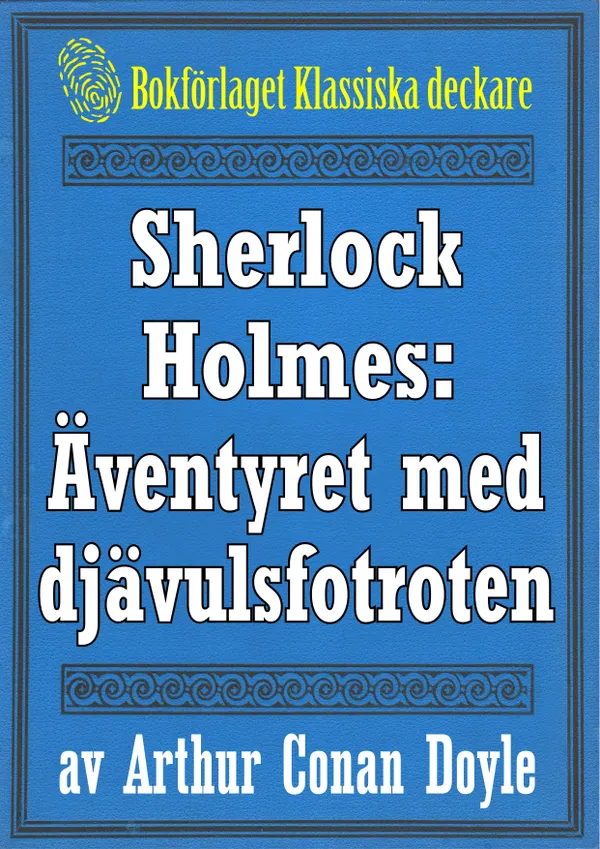 Sherlock Holmes: Äventyret med djävulsfotroten – Återutgivning av text från 1915
