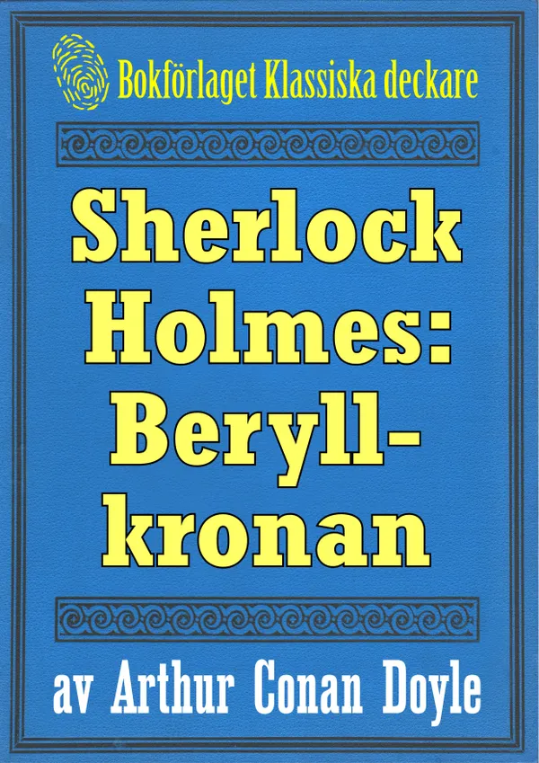 Sherlock Holmes: Äventyret med beryllkronan  – Återutgivning av text från 1911